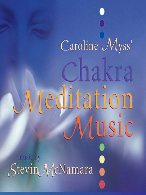 Caroline Myss' Chakra Meditation Music