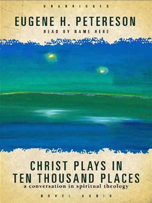 Christ Plays in Ten Thousand Places: A Conversation in Spiritual Theology
