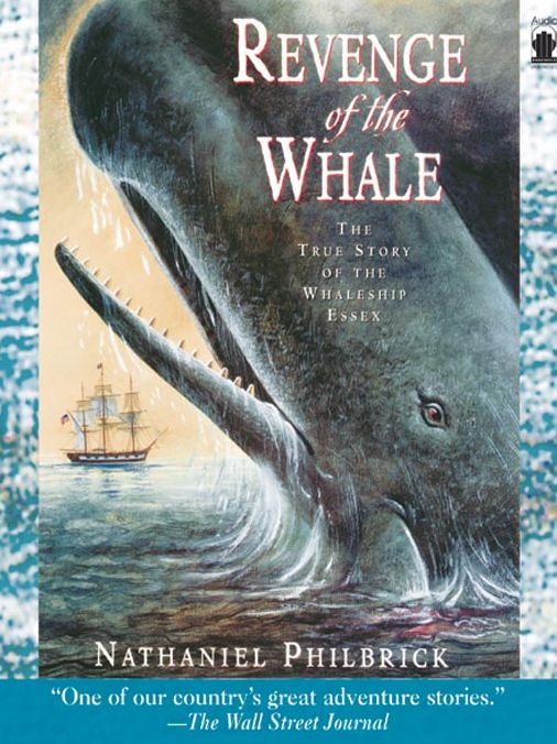 Revenge of the Whale: The True Story of the Whaleship Essex