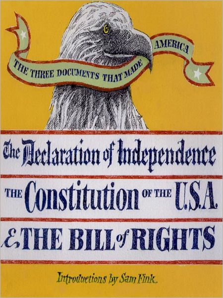 The Three Documents That Made America: The Declaration of Independence (1776), The Constitution of the United States of America (1787), The Bill of Rights and Other Amendments (1791)