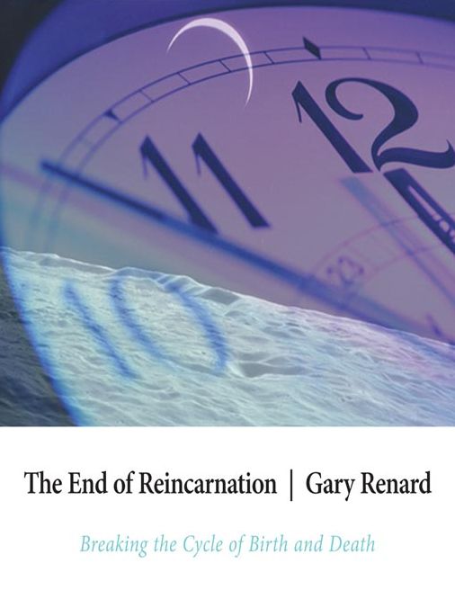 The End of Reincarnation: Breaking the Cycle of Birth & Death