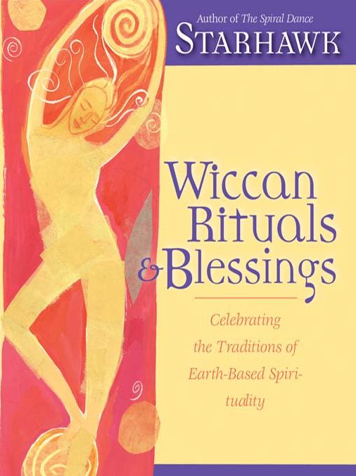 Wiccan Rituals & Blessings: Celebrating the Traditions of Earth-Based Spirituality
