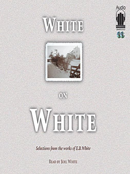 White on White: Selections from the Works of E. B. White