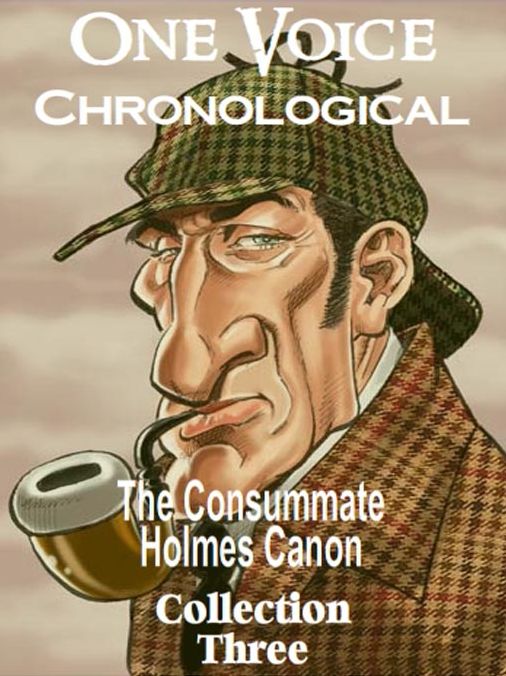The Consummate Chronological Holmes Canon, Collection 3