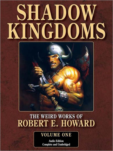 Shadow Kingdoms (Weird Works of Robert E. Howard, Volume 1)