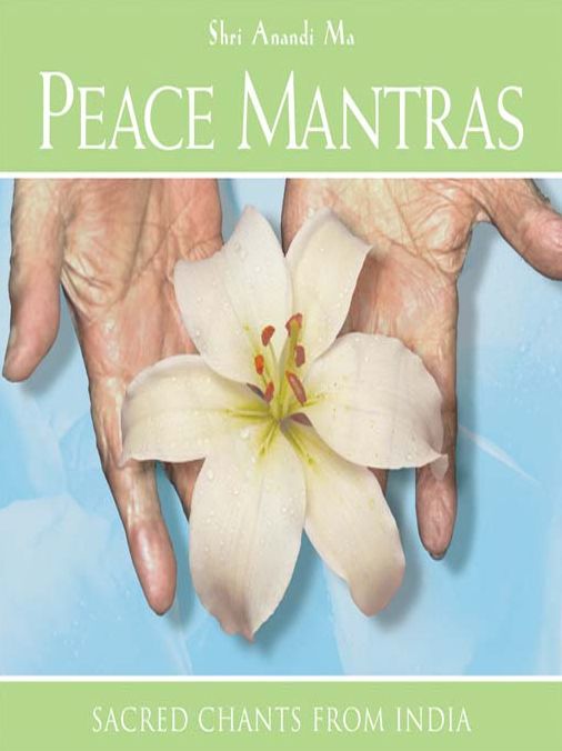 Peace Mantras: Sacred Chants from India