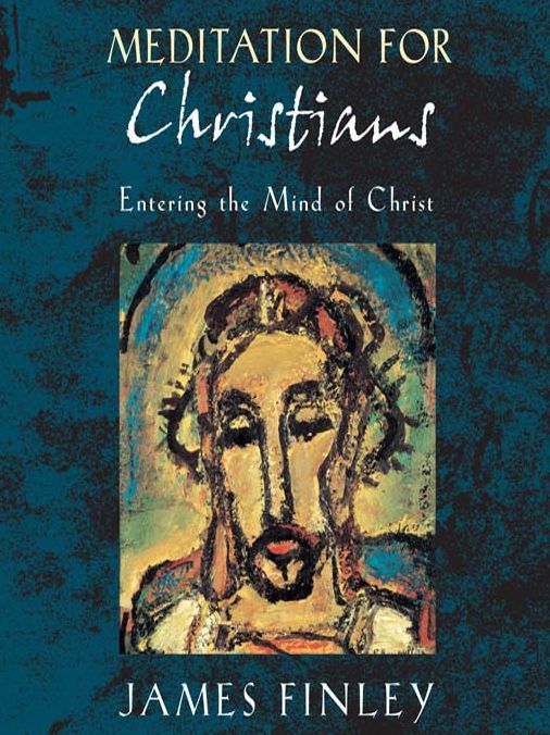 Meditation for Christians: Entering the Mind of Christ