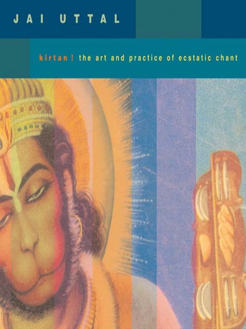 Kirtan!: The Art and Practice of Ecstatic Chant