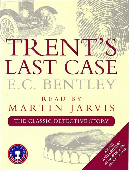 Trent's Last Case: Philip Trent Series, Book 1