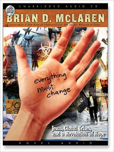 Everything Must Change: Jesus, Global Crises, and a Revolution of Hope