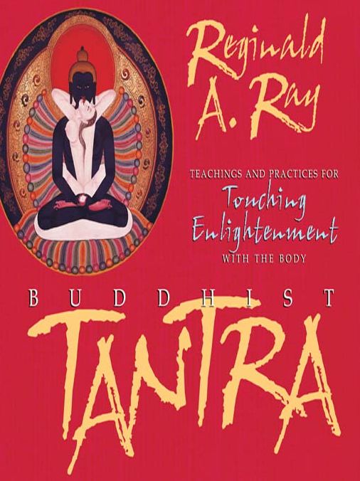 Buddhist Tantra: Teachings and Practices for Touching Enlightenment with the Body