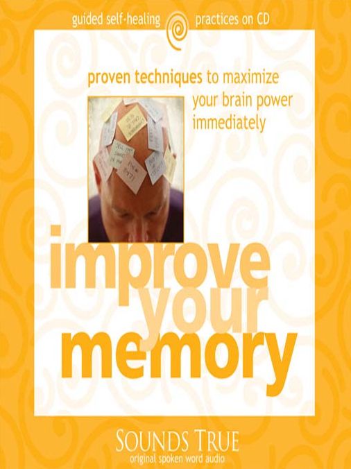 Improve Your Memory: Proven Techniques to Maximize Your Brain Power Immediately