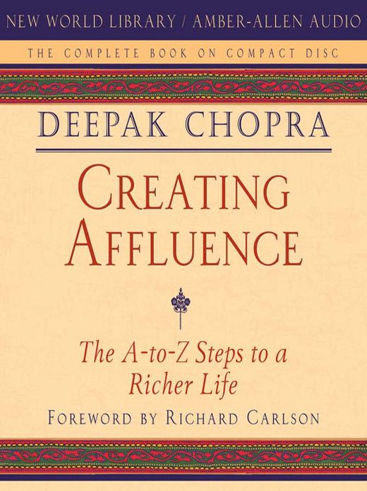 Creating Affluence: The A-to-Z Steps to a Richer Life