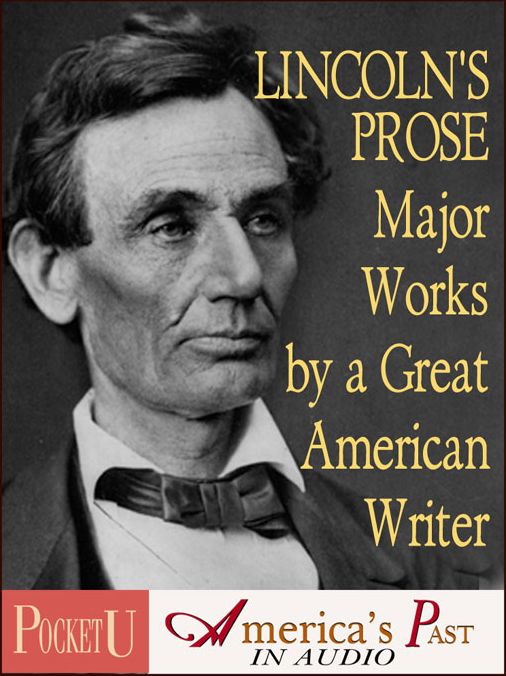 Lincoln's Prose: Major Works by a Great American Writer