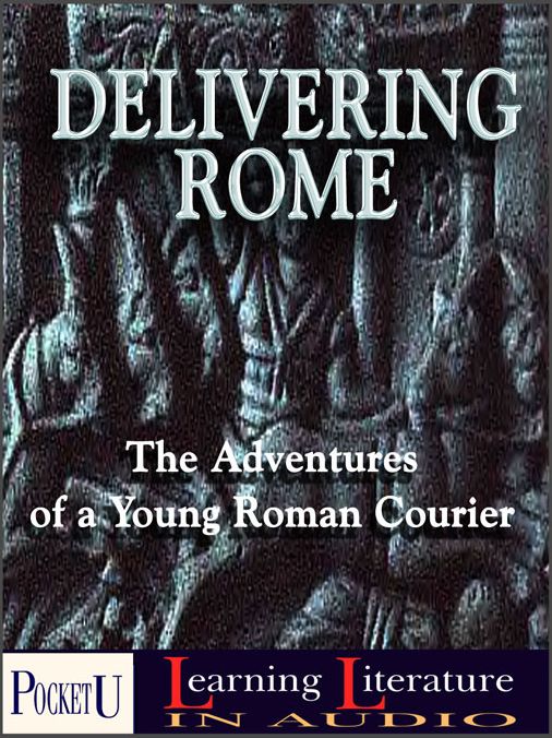 Delivering Rome: The Adventures of a Young Roman Courier