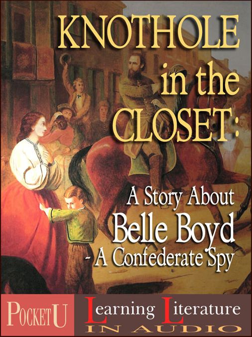 Knothole in a Closet: A Story About Belle Boyd - A Confederate Spy