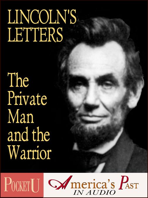 Lincoln's Letters: The Private Man and the Warrior