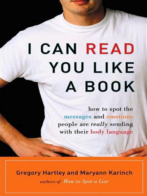 I Can Read You Like A Book: How to Spot the Messages and Emotions People Are Really Sending with Their Body Language