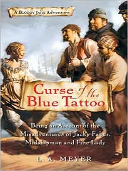 Curse of the Blue Tattoo: Being an Account of the Misadventures of Jacky Faber, Midshipman and Fine Lady: Bloody Jack Adventure Series, Book 2