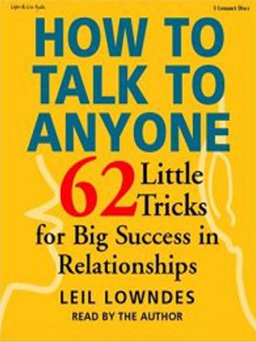 How to Talk to Anyone: 62 Little Tricks for Big Success in Relationships