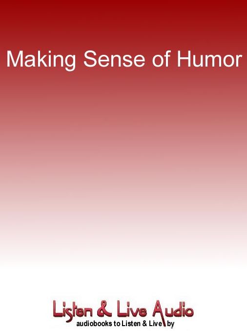 Making Sense of Humor: How to Add Joy to Your Life