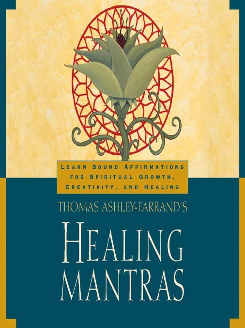 Thomas Ashley-Farrand's Healing Mantras: Learn Sound Affirmations for Spiritual Growth, Creativity, and Healing