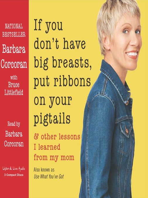 If You Don't Have Big Breasts, Put Ribbons on Your Pigtails: & other lessons I learned from my mom