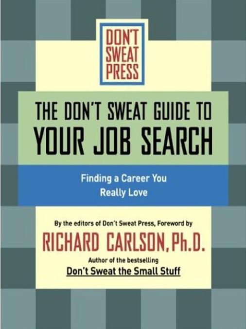 The Don't Sweat Guide to Your Job Search: Finding a Career You Really Love