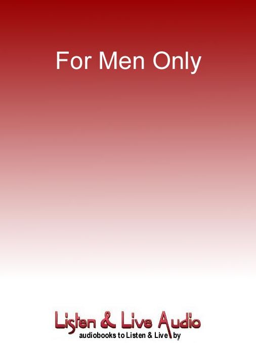 For Men Only: How to Love a Woman without Losing Your Mind