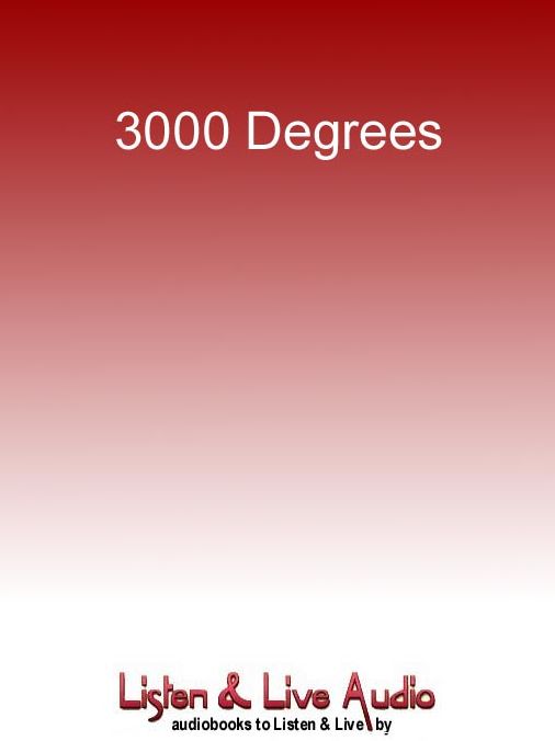 3000 Degrees: The True Story of a Deadly Fire and the Men Who Fought it