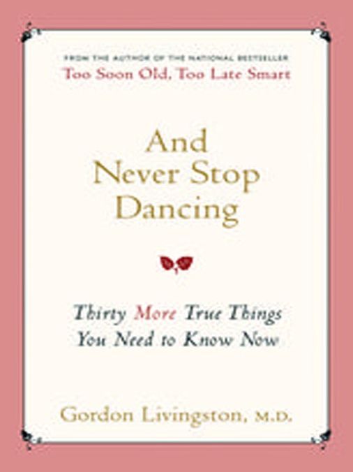 And Never Stop Dancing: Thirty More True Things You Need to Know Now