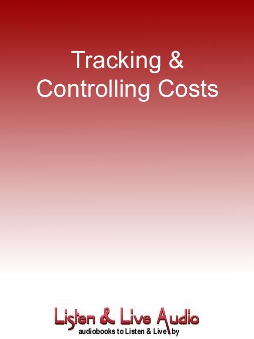 Tracking & Controlling Costs: 25 Keys to Cost Management