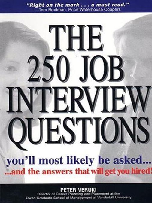 The 250 Job Interview Questions You'll Most Likely Be Asked...: ...And the Answers That Will Get You Hired!