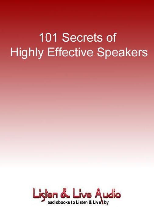 101 Secrets of Highly Effective Speakers: Controlling Fear, Commanding Attention