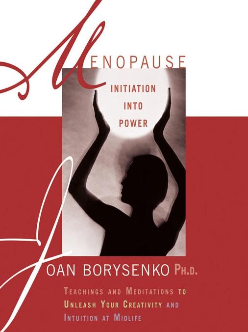 Menopause: Initiation Into Power: Teachings and Meditations to Unleash Your Creativity and Intuition at Midlife
