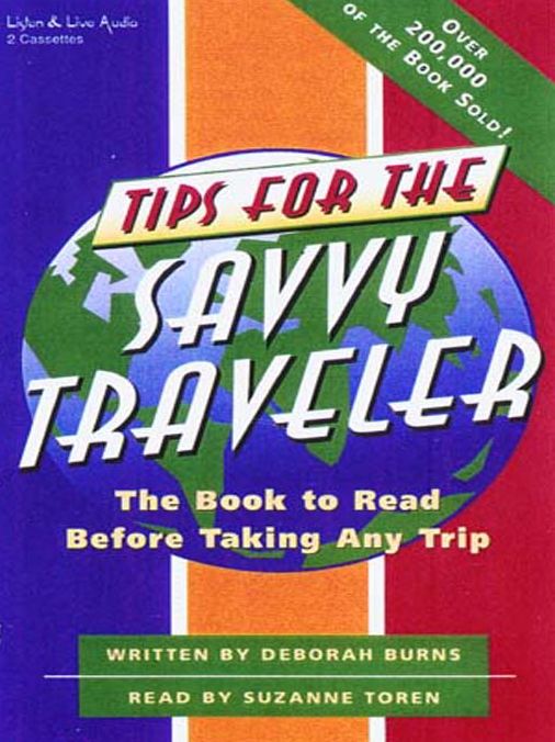 Tips for the Savvy Traveler: The Book to Read Before Taking Any Trip