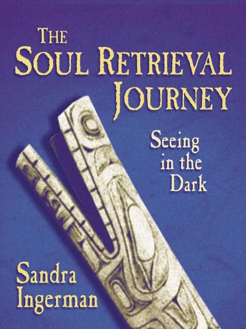 The Soul Retrieval Journey: Seeing in the Dark