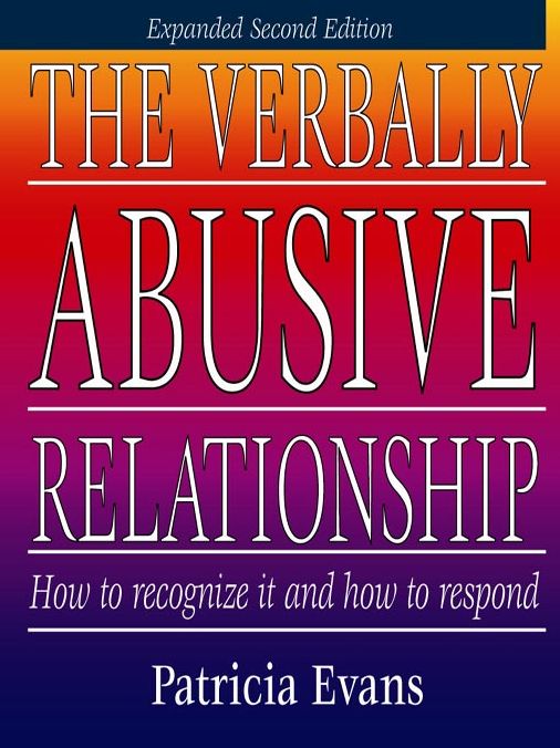 The Verbally Abusive Relationship: How to Recognize it and How to Respond