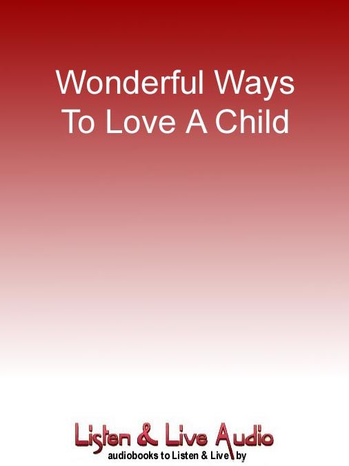 Wonderful Ways To Love A Child