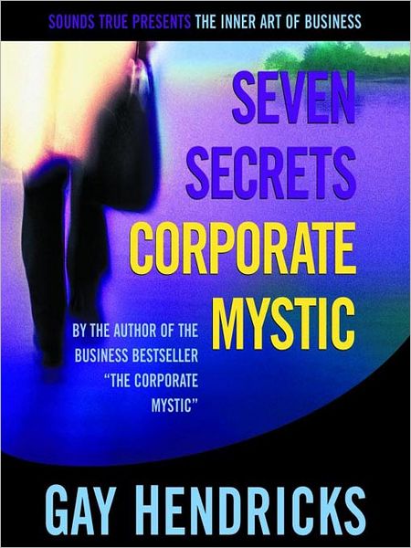 Seven Secrets of the Corporate Mystic