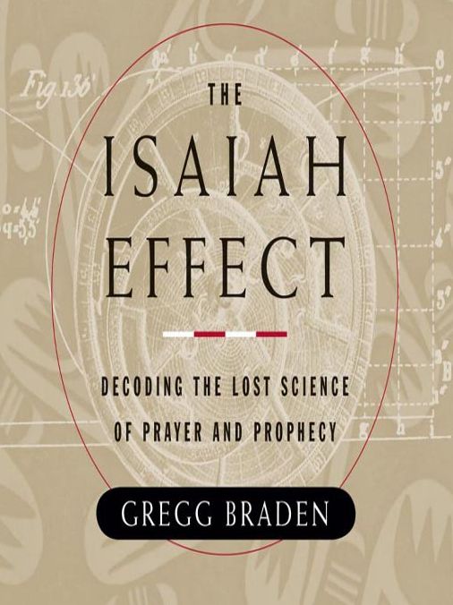 The Isaiah Effect: Decoding the Lost Science of Prayer and Prophecy
