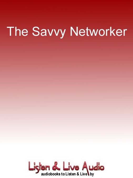 The Savvy Networker: Building Your Job Net for Success