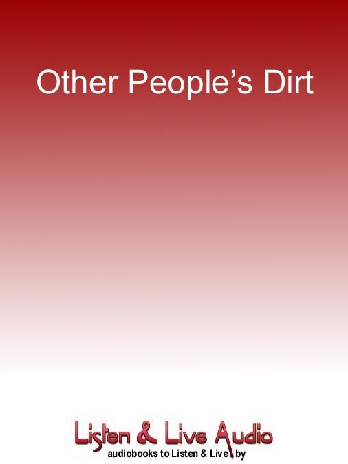 Other People's Dirt: A Housecleaner's Curious Adventures