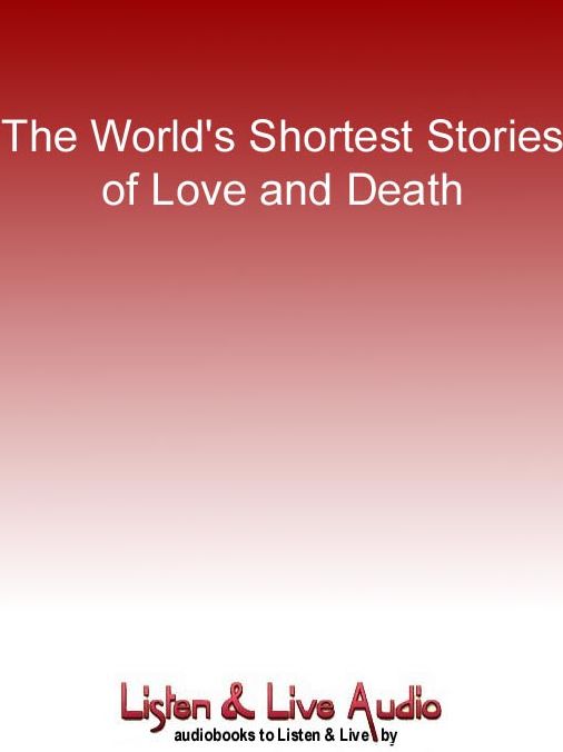 The World's Shortest Stories of Love and Death