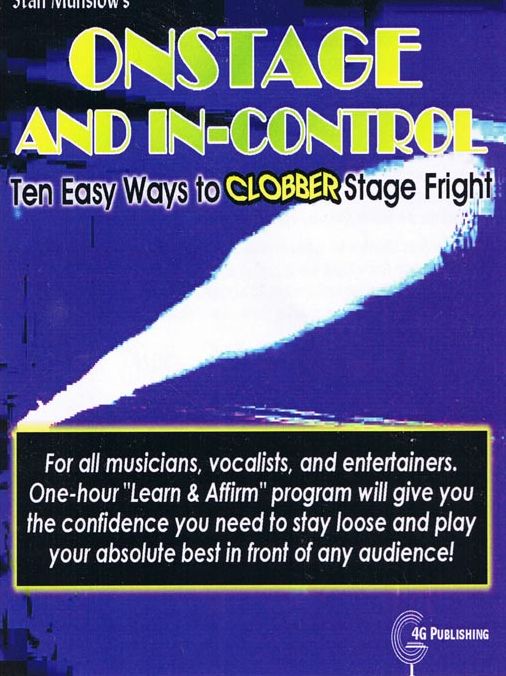 Onstage and In-Control: Ten Easy Ways to Clobber Stage Fright
