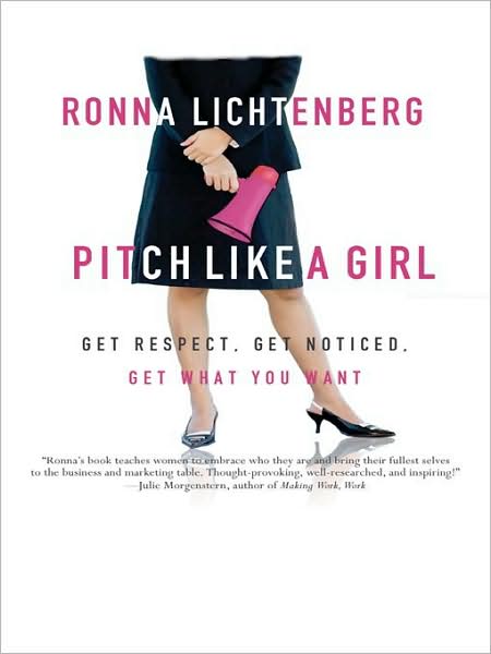 Pitch Like A Girl: How a Woman Can Be Herself and Still Success