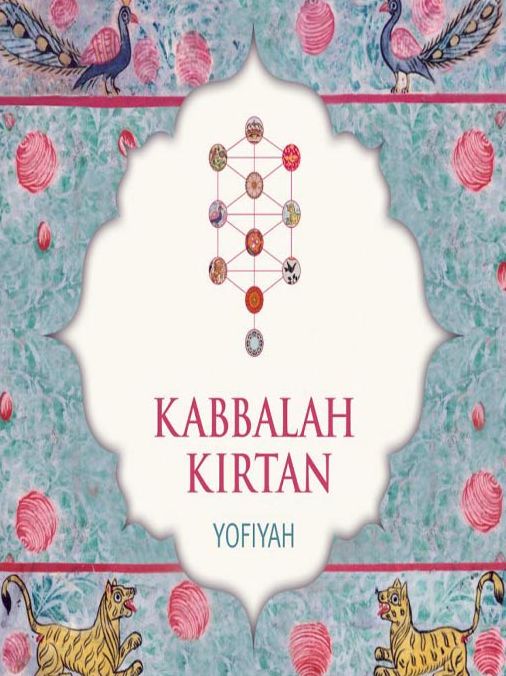 Kabbalah Kirtan: An Ecstatic New Form of Devotional Singing