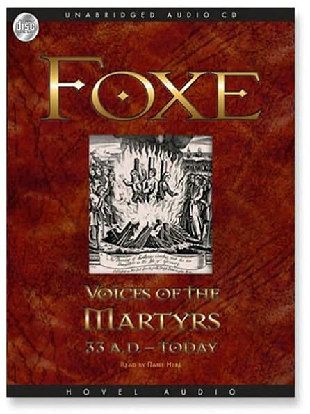 Foxes Book of Martyrs: Voices of the Martyrs