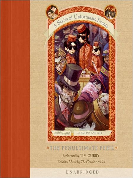 The Penultimate Peril: Book the Twelfth (A Series of Unfortunate Events)