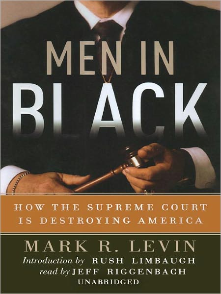Men in Black: How the Supreme Court Is Destroying America